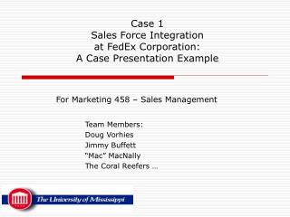 Case 1 Sales Force Integration at FedEx Corporation: A Case Presentation Example