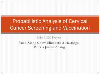 Probabilistic Analysis of Cervical Cancer Screening and Vaccination