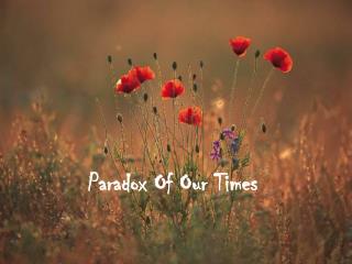 Paradox Of Our Times