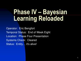 Phase IV – Bayesian Learning Reloaded