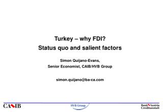 Turkey – why FDI? Status quo and salient factors Simon Quijano-Evans,