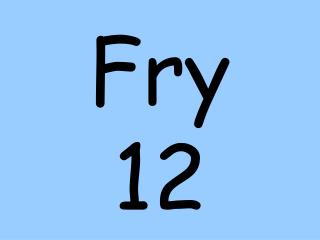 Fry 12