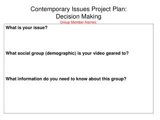 Contemporary Issues Project Plan: Decision Making Group Member Names: