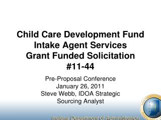 Child Care Development Fund Intake Agent Services Grant Funded Solicitation #11-44