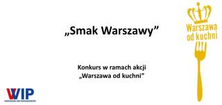 „Smak Warszawy” Konkurs w ramach akcji „Warszawa od kuchni”