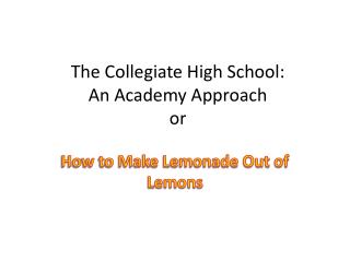 The Collegiate High School: An Academy Approach or