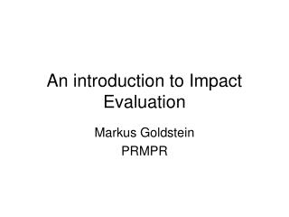 An introduction to Impact Evaluation