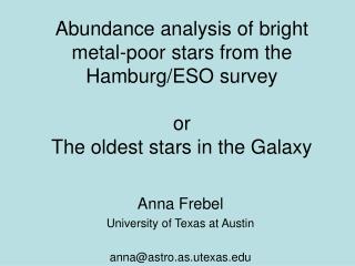 Anna Frebel University of Texas at Austin anna@astro.as.utexas