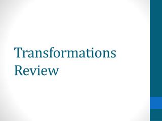 Transformations Review