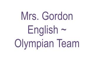 Mrs. Gordon English ~ Olympian Team