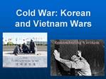 Cold War: Korean and Vietnam Wars