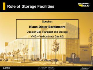 Speaker: Klaus-Dieter Barbknecht Director Gas Transport and Storage VNG – Verbundnetz Gas AG