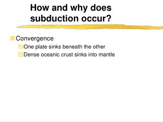 How and why does subduction occur?
