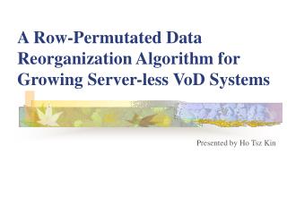 A Row-Permutated Data Reorganization Algorithm for Growing Server-less VoD Systems