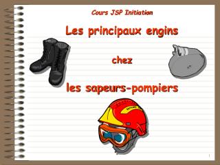 Cours JSP Initiation Les principaux engins chez les sapeurs-pompiers