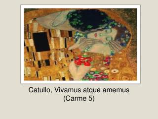 Catullo, Vivamus atque amemus (Carme 5)