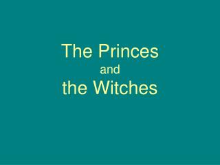 The Princes and the Witches