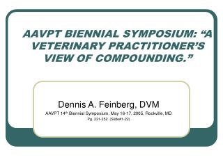 AAVPT BIENNIAL SYMPOSIUM: “A VETERINARY PRACTITIONER’S VIEW OF COMPOUNDING.”