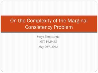 On the Complexity of the Marginal Consistency Problem