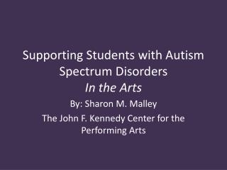 Supporting Students with Autism Spectrum Disorders In the Arts
