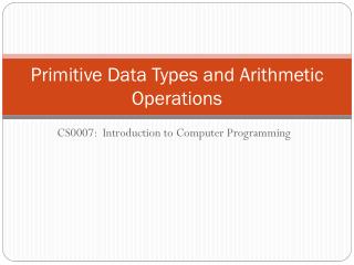Primitive Data Types and Arithmetic Operations