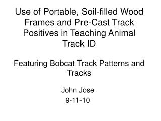 Use of Portable, Soil-filled Wood Frames and Pre-Cast Track Positives in Teaching Animal Track ID