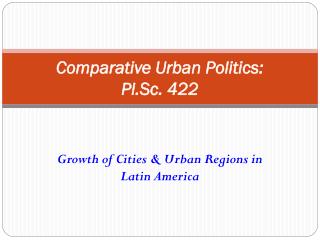 Comparative Urban Politics: Pl.Sc. 422