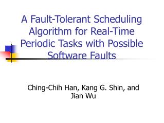 A Fault-Tolerant Scheduling Algorithm for Real-Time Periodic Tasks with Possible Software Faults