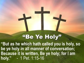 “Be Ye Holy”