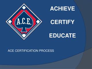 ACHIEVE CERTIFY EDUCATE