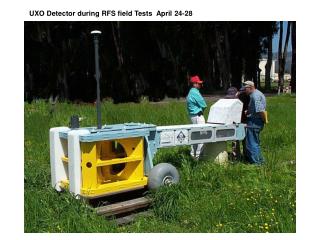 UXO Detector during RFS field Tests April 24-28