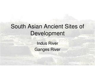 South Asian Ancient Sites of Development