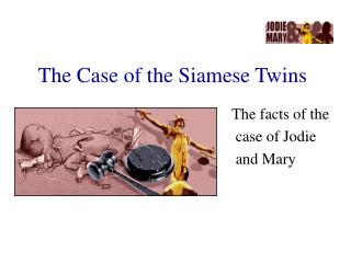The Case of the Siamese Twins