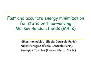 Fast and accurate energy minimization for static or time-varying Markov Random Fields (MRFs)