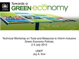Technical Workshop on Tools and Measures to Inform Inclusive Green Economy Policies 2-4 July 2013