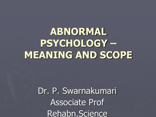 ABNORMAL PSYCHOLOGY – MEANING AND SCOPE