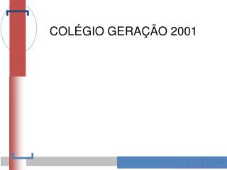 COLÉGIO GERAÇÃO 2001