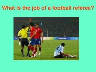 What is the job of a football referee?