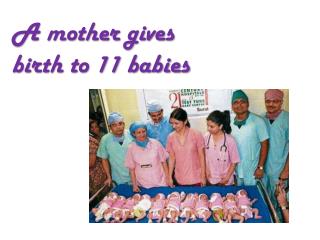 A mother gives birth to 11 babies