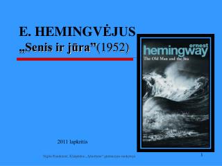 E. HEMINGV ĖJUS „ Senis ir jūra” (1952)