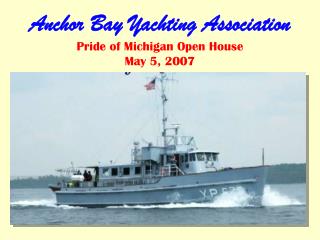 Anchor Bay Yachting Association Pride of Michigan Open House May 5, 2007