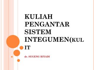 KULIAH PENGANTAR SISTEM INTEGUMEN( kulit )