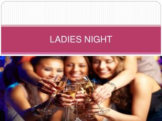 LADIES NIGHT