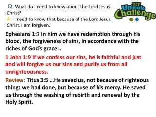 Q: What do I need to know about the Lord Jesus Christ?