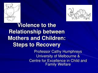 Violence to the Relationship between Mothers and Children: Steps to Recovery