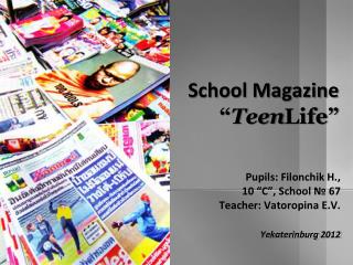 School Magazine “ Teen Life ”