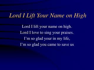 Lord I Lift Your Name on High