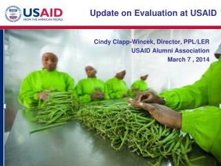 Cindy Clapp- Wincek , Director, PPL/LER USAID Alumni Association March 7 , 2014