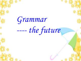 Grammar ---- the future