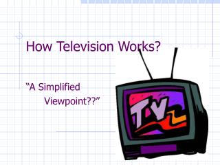 How Television Works?